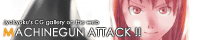 MACHINEGUN ATTACK !!
